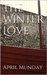 The Winter Love by April Munday